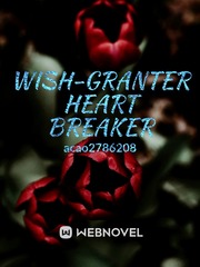 Wish-Granter Heart Breaker Original Novel