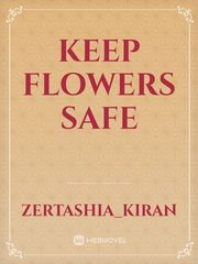 keep flowers safe Good Novel