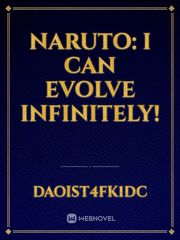 Naruto: I Can Evolve Infinitely! Uchiha Novel