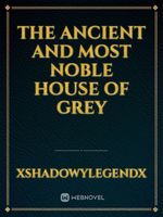 The Ancient and Most Noble House Of Grey