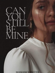 CAN YOU STILL BE MINE? Book