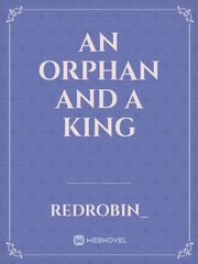 An Orphan and A King Unspeakable Things Novel