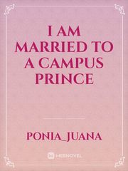 I am married to a campus Prince You May Not Kiss The Bride Fanfic