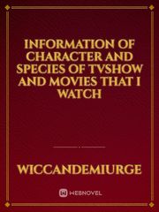 information of character and species of tvshow and movies that I watch Glamour Novel