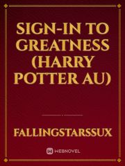 Sign-In To Greatness (Harry Potter AU) Warrior Cat Oc Ideas Novel