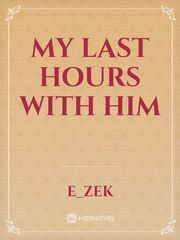 My last hours with him The Last Hours Novel