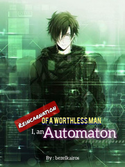 Reincarnation of a worthless man: I, an automaton Shuumatsu Novel