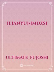 [LianYu]•[MDZS] Unfinished Novel