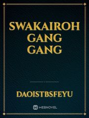swakairoh gang gang Gang Novel