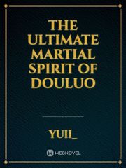 The Ultimate Martial Spirit of Douluo Best Ghost Novel