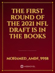The first round of the 2021 NFL Draft is in the books Draft Novel