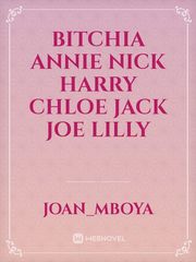 Bitchia
Annie
Nick
Harry
Chloe
Jack
Joe
Lilly Book