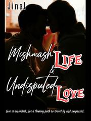 Mishmash Life And Undisputed Love Melodrama Novel