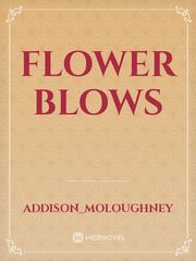 Flower blows