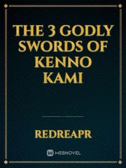 The 3 Godly Swords Of Kenno Kami Unlimited Fafnir Novel