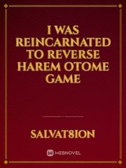 I WAS REINCARNATED TO REVERSE HAREM OTOME GAME Gay Fantasy Novel
