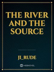 The River And The Source