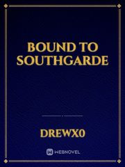 Bound to Southgarde