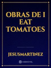 Obras De I Eat Tomatoes Palo Alto Novel