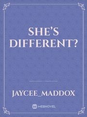 She’s different?