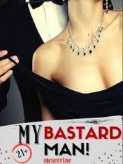 My Bastard Man! Cassandra Novel
