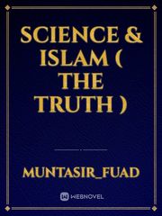 Science & Islam
( The Truth ) Science Novel