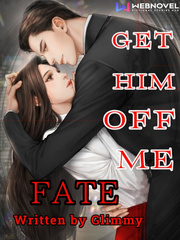 Get Him Off Me, Fate! Miss Rhio Sandoval Novel