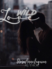 Wild Wild Love (Complete) Me And My Broken Heart Novel