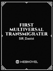 First multiversal transmigrater Travelling Novel