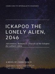 Ickapoo the lonely Alien, 2046 Fantasy Sex Novel