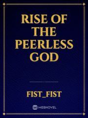 Rise Of The Peerless God Unordinary Novel
