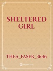 Sheltered girl Sheltered Novel