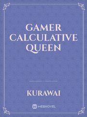 Gamer Calculative Queen Water Novel