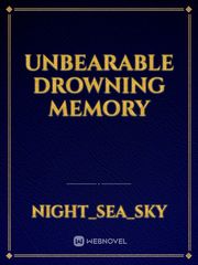 UNBEARABLE DROWNING MEMORY Pinterest Novel