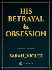 His Betrayal & Obsession Book