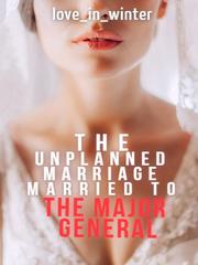 The Unplanned Marriage: Married to the Major General Teotfw Novel
