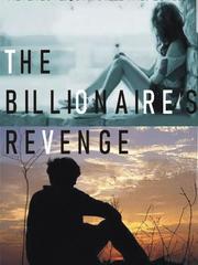 The Billionaire's Revenge I Hate You But I Love You Novel