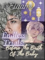 Endless Trials: Before The Birth Of The Baby Mother Novel