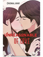 Unreasonable Of Love