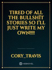 Tired of all the bullshït stories so I’ll just write my own!!!! Book