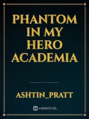 Phantom in My Hero Academia Youre Gone And I Gotta Stay High Fanfic