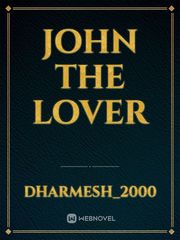 JOHN THE LOVER John Novel