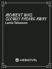Moment was slowly fading away Book