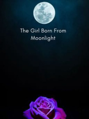 The Girl Born From Moonlight Book