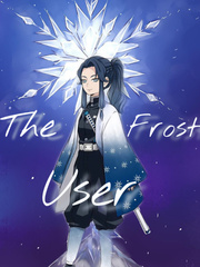 The Frost User (KNY FanFic) {Completed} Sanemi Shinazugawa Novel