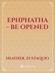 Ephphatha - be opened Book