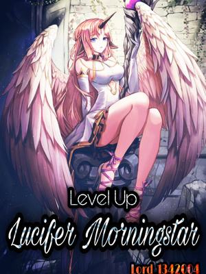 Read Level Up - Lucifer Morningstar - Lord_1342004 - Webnovel