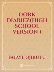 dork diariez(high school version )