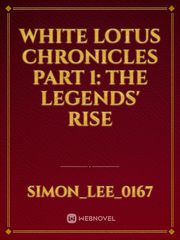 White Lotus Chronicles: Rise of Legends Dark Novel