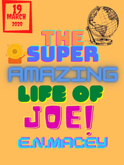 THE SUPER FANTASTIC AMAZING LIFE OF JOE Favourite Novel